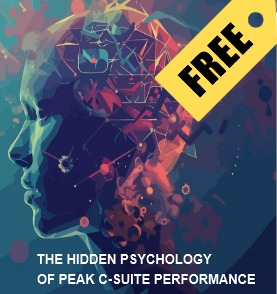 THE HIDDEN PSYCHOLOGY OF PEAK C-SUITE PERFORMANCE